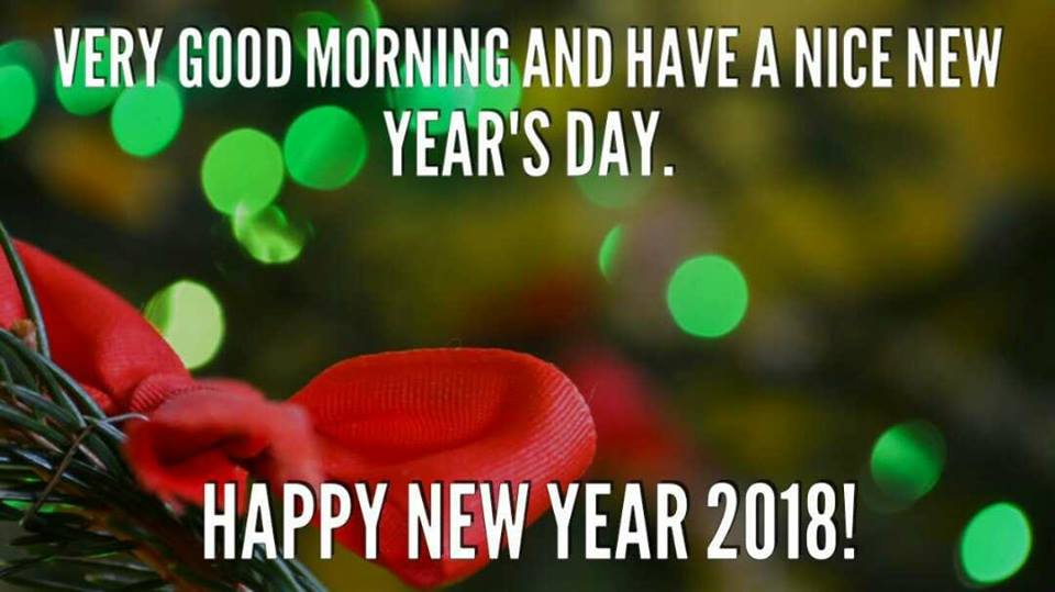 Good Morning And Have A Nice Happy New Years Day 2018