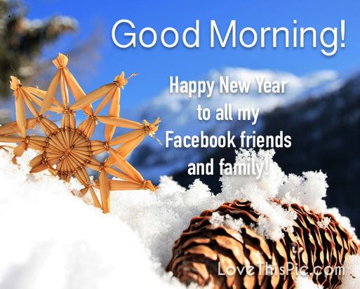 Good Morning Happy New Year to Facebook Friends And Family