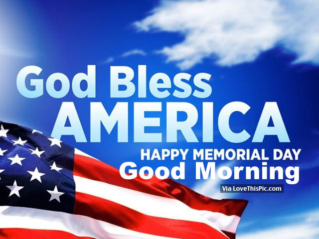 God Bless AMERICA Happy Memorial Day Good Morning Images