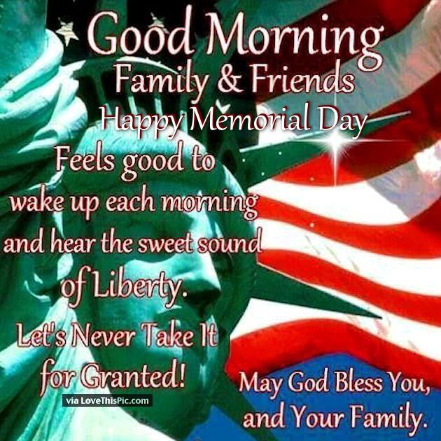 Good Morning Family Friends Happy Memorial Day May God Bless You and Your Family