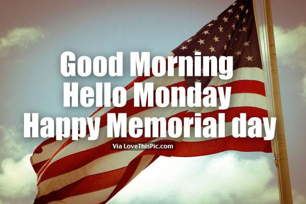 Good Morning Hello Monday Happy Memorial Day Images
