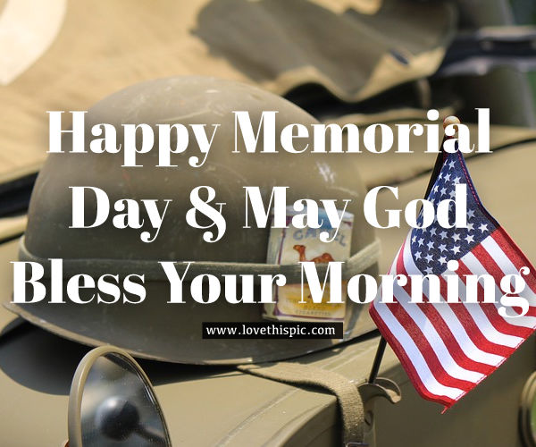Happy Memorial Day May God Bless Your Morning