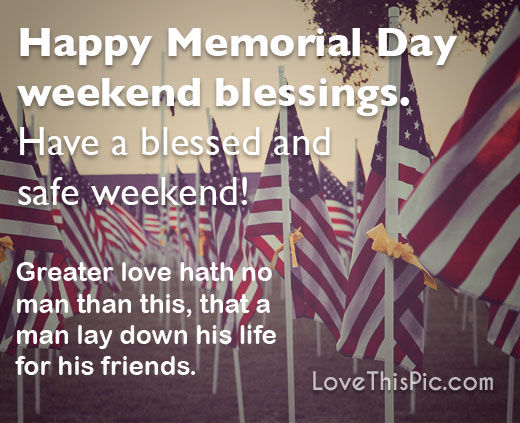 Happy Memorial Day weekend blessings have a blessed and safe weekend Quotes with Images