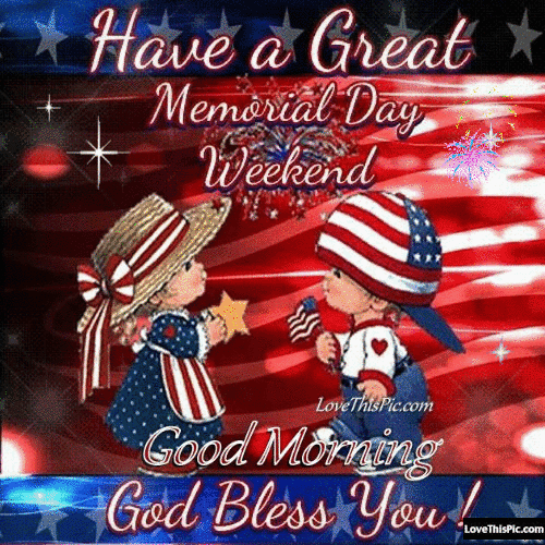 Have a Memorial Day Weekend Good Morning God Bless You GIF