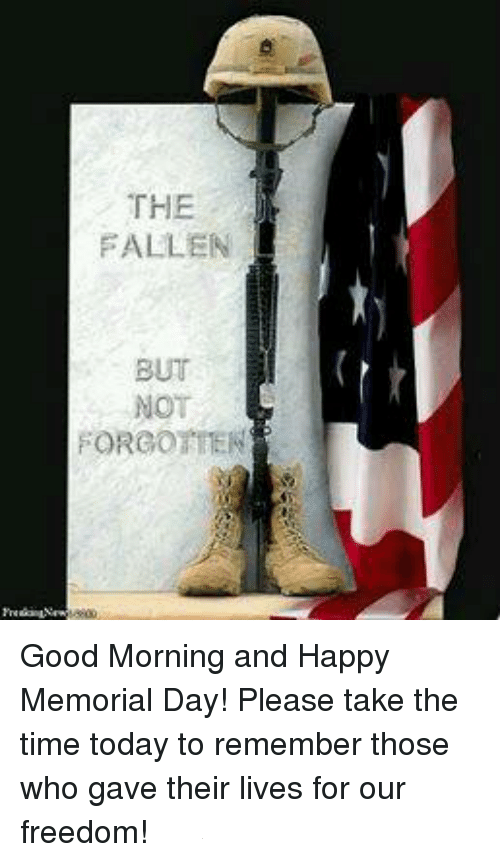 The Fallen But Not Forgotten Good Morning and Happy Memorial Day Images Picture