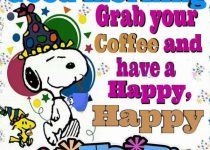 Good Morning Grab Your Coffee And Have A Happy Happy Day Image