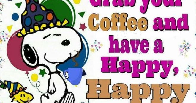 Good Morning Grab Your Coffee And Have A Happy Happy Day Image