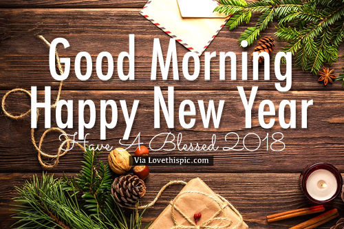 Good Morning Happy New Year Have A Blessed 2018