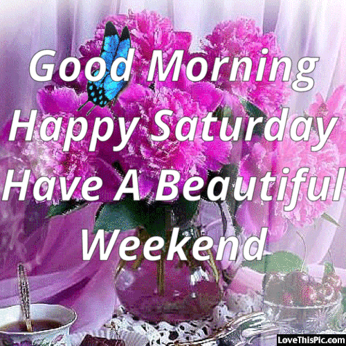 GIF Good Morning Happy Saturday Have a Beautiful Weekend
