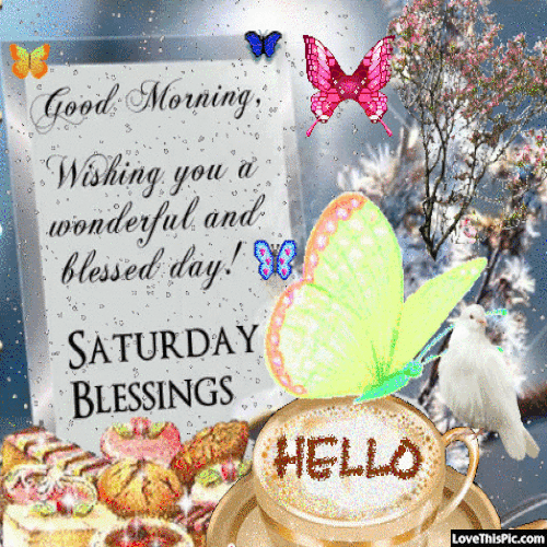 Good Morning Saturday GIF Blessings Wishing you a wonderful and blessed Picture